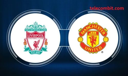 Manchester United vs. Liverpool- telecombit.com