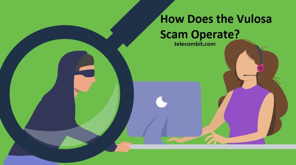 How Does the Vulosa Scam Operate?- telecombit.com