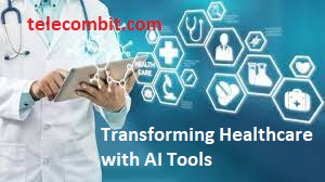 Transforming Healthcare with AI Tools- telecombit.com