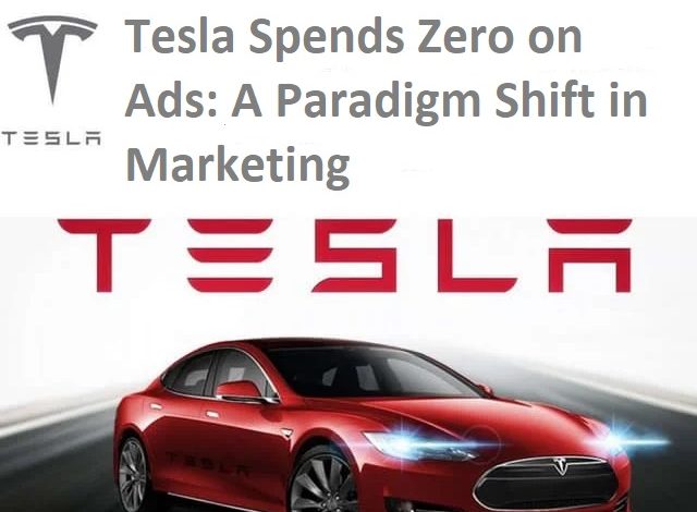 Tesla Spends Zero on Ads: A Paradigm Shift in Marketing