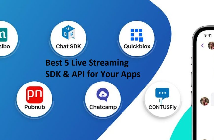 Best 5 Live Streaming SDK & API for Your Apps