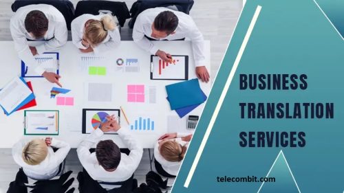 Understanding the Importance of Business Translation- telecombit.com