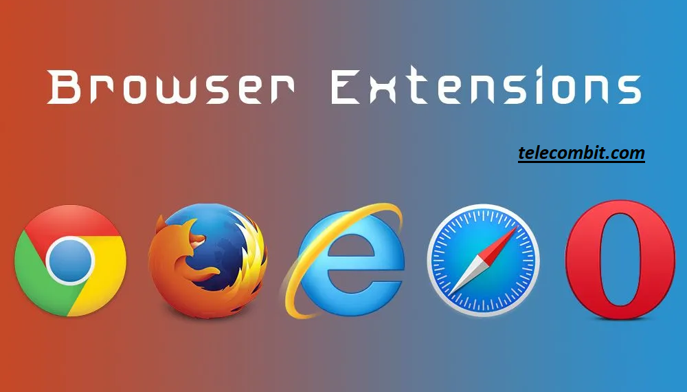 Understanding the Power of Browser Extensions-telecombit.com