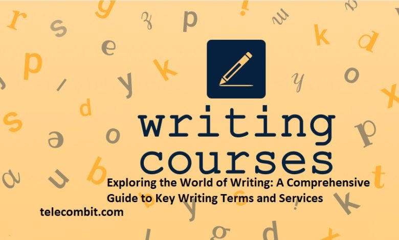 Exploring the World of Writing: A Comprehensive Guide to Key Writing Terms and Services