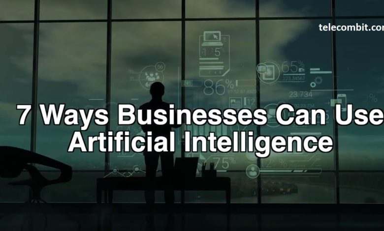 7 Ways Businesses Can Benefit from Artificial Intelligence In 2023