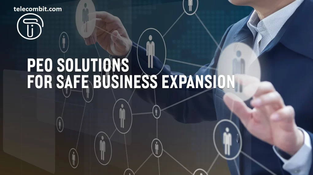 Case Study: Accelerating Business Expansion with PEO Services-telecombit.com
