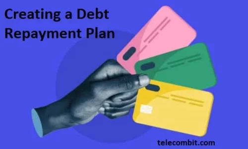 Creating a Debt Repayment Plan-telecombit.com