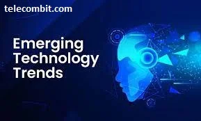 Embracing Emerging Trends and Technologies-telecombit.com