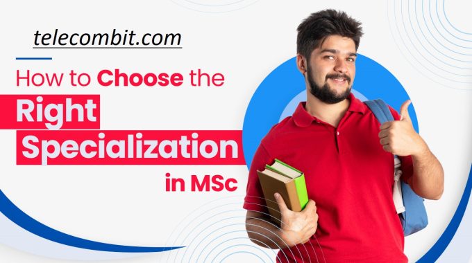 How to Choose the Right Specialization in MSc?