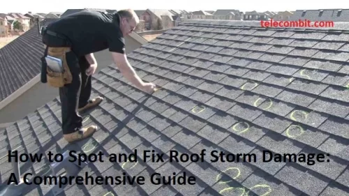 How to Spot and Fix Roof Storm Damage: A Comprehensive Guide
