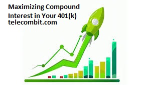 Maximizing Compound Interest in Your 401(k)-telecombit.com