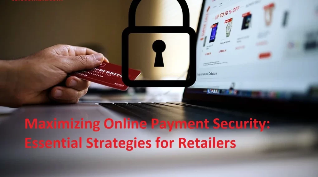 Maximizing Online Payment Security: Essential Strategies for Retailers-telecombit.com