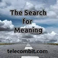 The Search for Meaning-telecombit.com