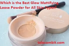 Which is the Best Glow Mattifying Loose Powder for All Skin Types?