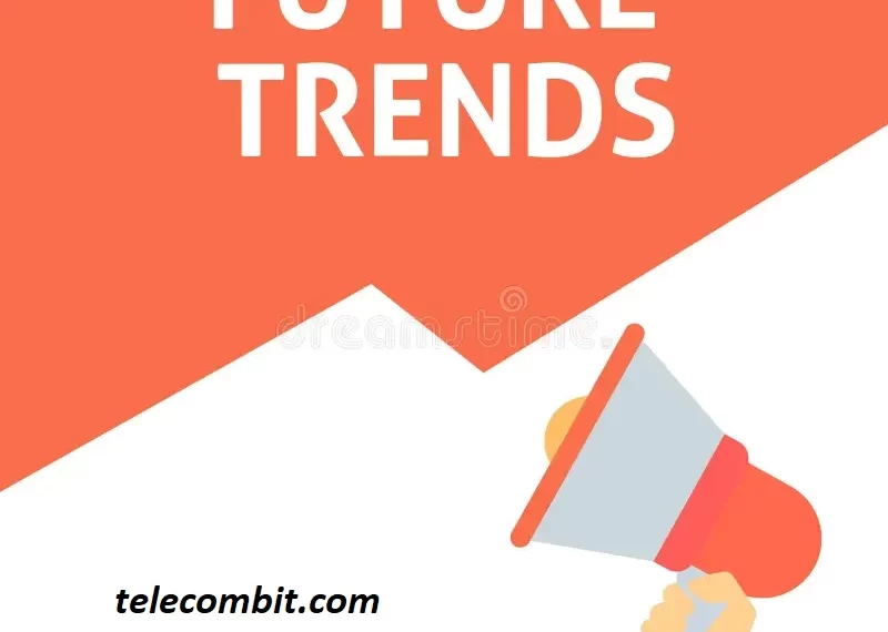 Future Trends and Challenges-telecombit.com