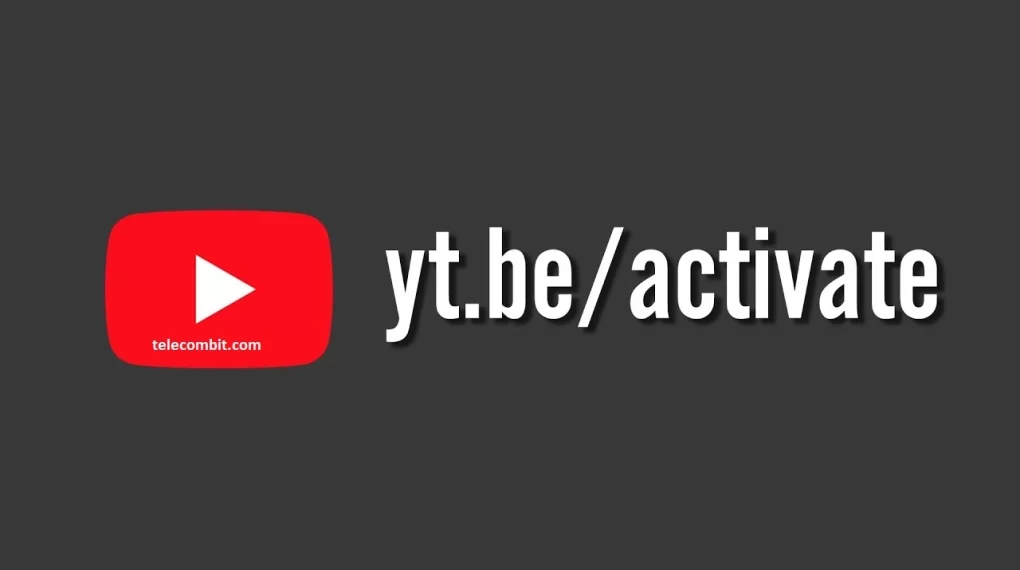 How to Start YouTube with yt. be/activate-telecombit.com