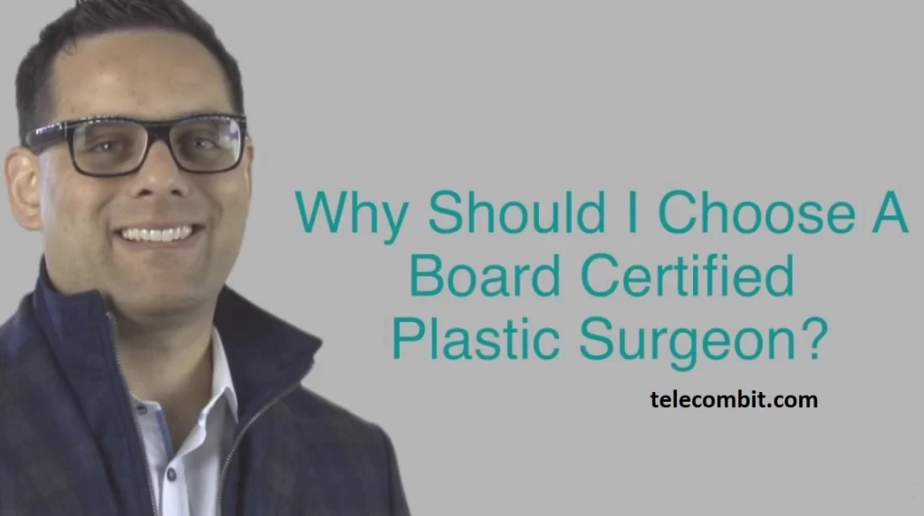 Why Pick a Board Certified Plastic Surgeon?-telecombit.com