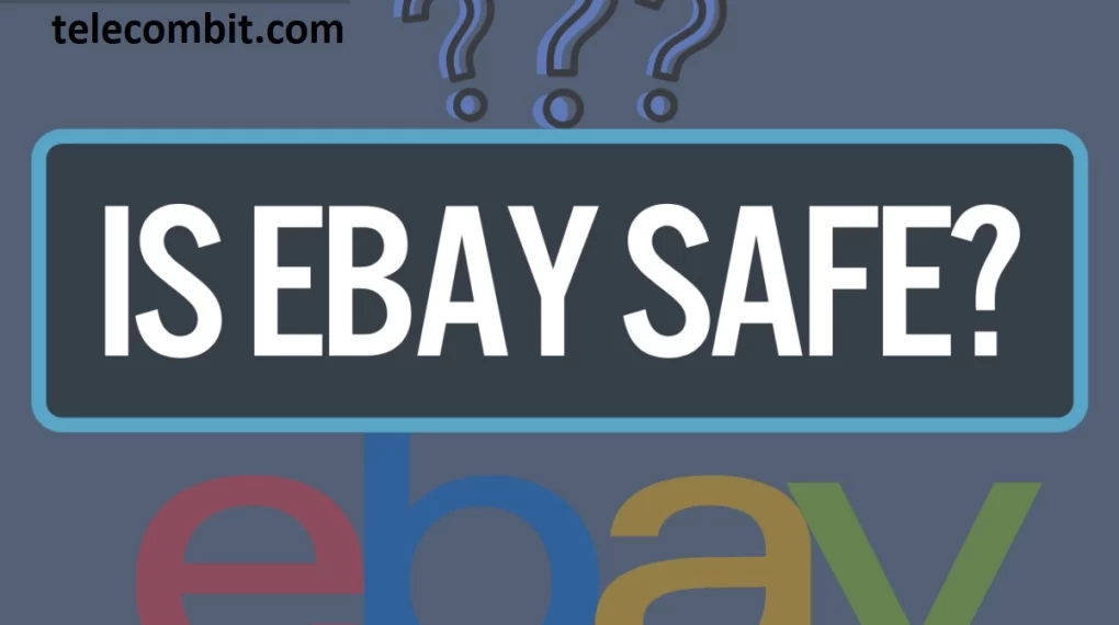 Is e Bay safe for online transactions? -telecombit.com
