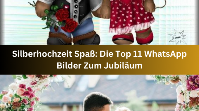 Silberhochzeit Spaß: Die Top 11 WhatsApp Bilder Zum Jubiläum