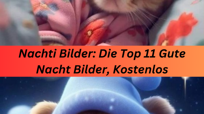 Nachti Bilder: Die Top 11 Gute Nacht Bilder, Kostenlos