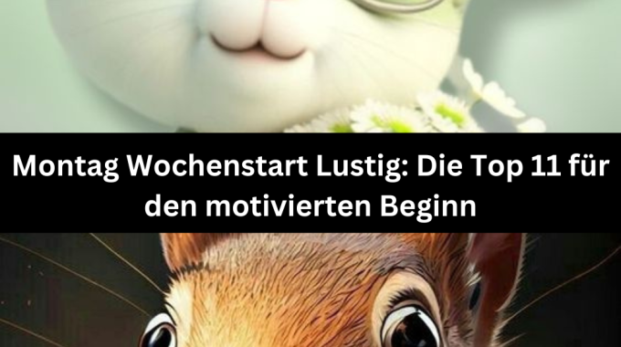 Montag Wochenstart Lustig: Die Top 11 für den motivierten Beginn