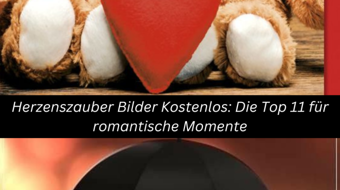 Herzenszauber Bilder Kostenlos: Die Top 11 für romantische Momente