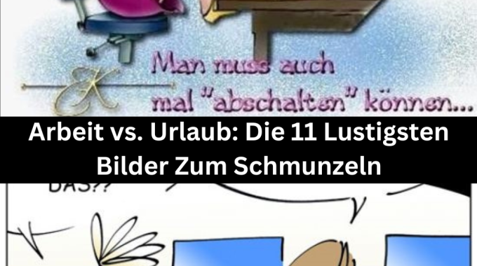 Arbeit vs. Urlaub: Die 11 Lustigsten Bilder Zum Schmunzeln