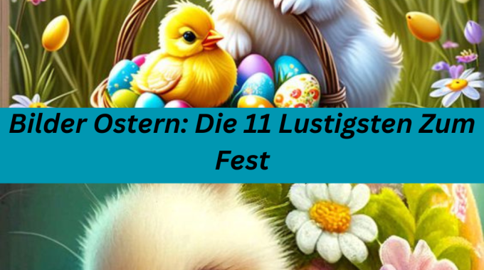 Bilder Ostern: Die 11 Lustigsten Zum Fest