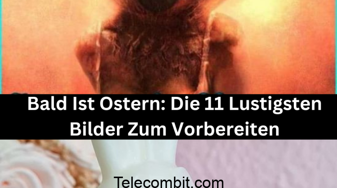 Bald Ist Ostern: Die 11 Lustigsten Bilder Zum Vorbereiten