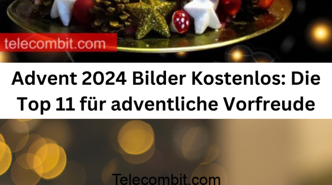 Advent 2024 Bilder Kostenlos: Die Top 11 für adventliche Vorfreude