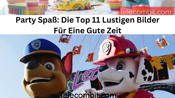 Party Spaß: Die Top 11 Lustigen Bilder Für Eine Gute Zeit